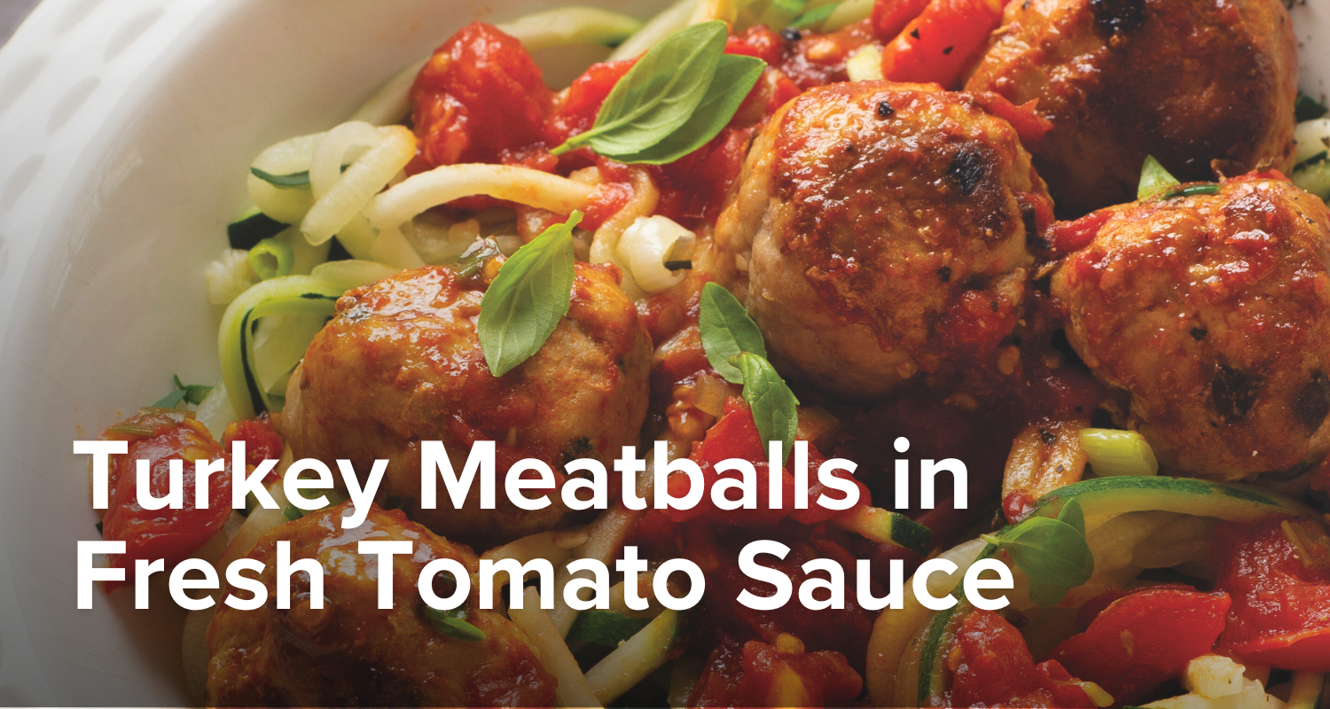 Turkey Meatballs in Fresh Tomato Sauce